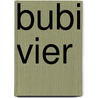 Bubi vier by Unknown