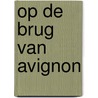 Op de brug van avignon door Lauwaert