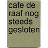 Cafe De Raaf nog steeds gesloten door J.M.H. Berckmans