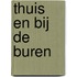 Thuis en bij de buren
