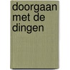 Doorgaan met de dingen by J. Kruithof