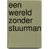 Een wereld zonder stuurman