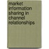 Market Information Sharing in Channel Relationships