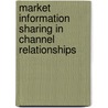 Market Information Sharing in Channel Relationships door W. Smit