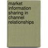 Market Information Sharing in Channel Relationships by W. Smit