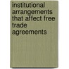 Institutional Arrangements that Affect Free Trade Agreements door M. Londono