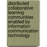 Distributed collaborative learning communities enabled by information communication technology by H.L. Alvarez