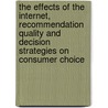 The effects of the Internet, recommendation quality and decision strategies on consumer choice door B.L.K. Vroomen