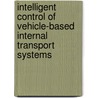 Intelligent Control of Vehicle-Based Internal Transport Systems door Le Anh Tuan