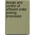 Design and control of efficient order picking processes