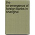 The re-emergence of foreign banks in Shanghai