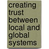 Creating trust between local and global systems door A. Ganzaroli