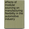 Effects of modular sourcing on manufacturing flexibility in the automotive industry door P. Miltenburg