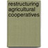 Restructuring agricultural cooperatives