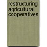 Restructuring agricultural cooperatives door G.W.J. Hendrikse