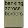 Banking across borders door A.M.H. Slager