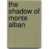 The shadow of monte alban by P. Krofges