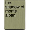 The shadow of monte alban by P. Krofges