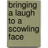 Bringing a laugh to a scowling face