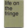 Life on the fringe door Onbekend