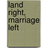 Land right, marriage left by Auke van den Berg