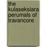 The kulaseksiara perumals of Travancore door M. de Lannoy