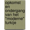 Opkomst en ondergang van het "moderne" Turkije door E.J. Zurcher