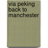 Via Peking back to Manchester door P. Vries