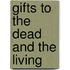 Gifts to the dead and the living