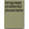 Language shattered dissertatie door M. van Crevel
