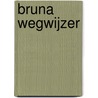 Bruna Wegwijzer door Onbekend