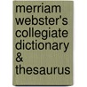 Merriam Webster's collegiate dictionary & thesaurus by Unknown