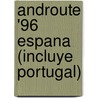 ANDRoute '96 Espana (incluye Portugal) door Onbekend