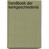 Handboek der kerkgeschiedenis door Bakhuizen Brink