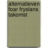 Alternatieven foar fryslans takomst door Kooi