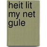 Heit lit my net gule door Werf