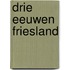 Drie eeuwen friesland
