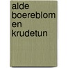 Alde boereblom en krudetun door Heidinga