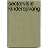 Sectorvisie Kinderopvang door E. Dantuma