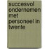 Succesvol ondernemen met personeel in Twente