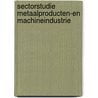 Sectorstudie metaalproducten-en machineindustrie by A. Geerts