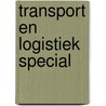Transport en Logistiek Special door S.R. van Woelderen