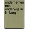 Ondernemen met Onderwijs in Limburg door Hedwig van den Brink