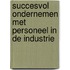 Succesvol ondernemen met personeel in de industrie