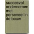 Succesvol ondernemen met personeel in de bouw