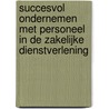 Succesvol ondernemen met personeel in de zakelijke dienstverlening by Hedwig van den Brink
