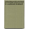 Arbeidsproductiviteit in Zuidoost-Brabant by A. Bellaart
