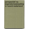 Perspectief na eigendomswisseling in Noord-Nederland door A. Geerts