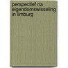 Perspectief na eigendomswisseling in Limburg by A. Geerts