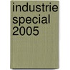Industrie Special 2005 door A. Geerts